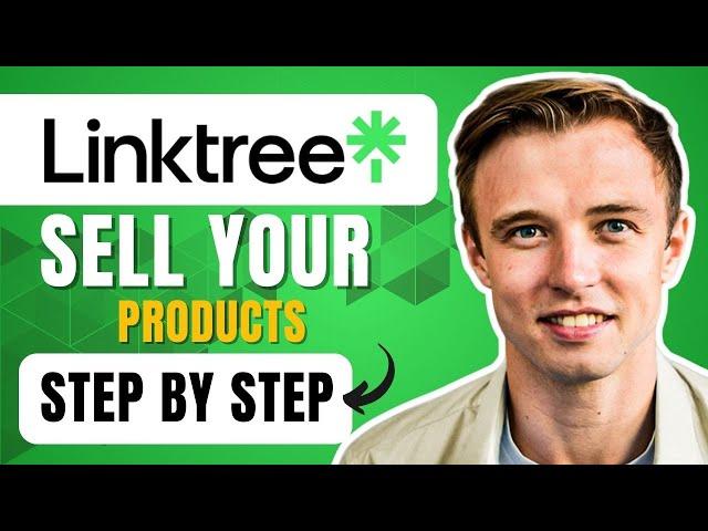 How To Use Linktree To Sell Products (2024) Step-By-Step