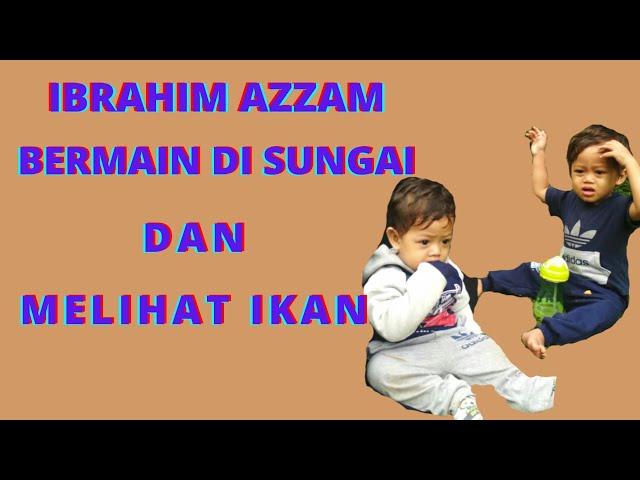 IBRAHIM AZZAM BERMAIN DI SUNGAI #ibrahimazzam