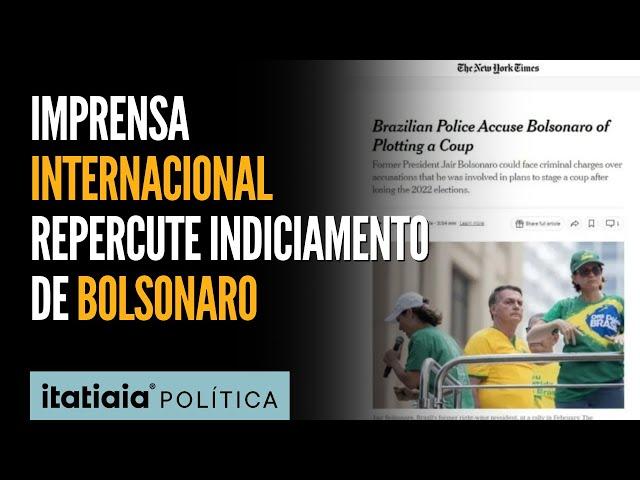 IMPRENSA INTERNACIONAL REPERCUTE INDICIAMENTO DE JAIR BOLSONARO POR TENTATIVA DE GOLPE