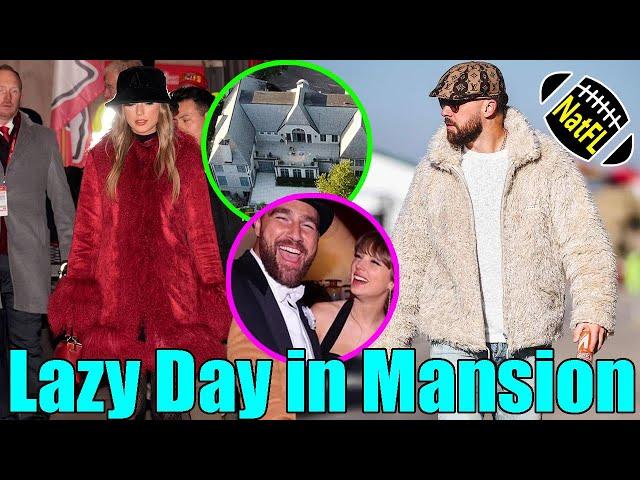 Taylor Swift have a LAZY morning at at Travis Kelce's mansion after celebrating Chiefs' win