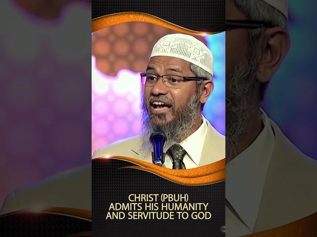 Christ Admits his Humanity and Servitude to God - Dr Zakir Naik