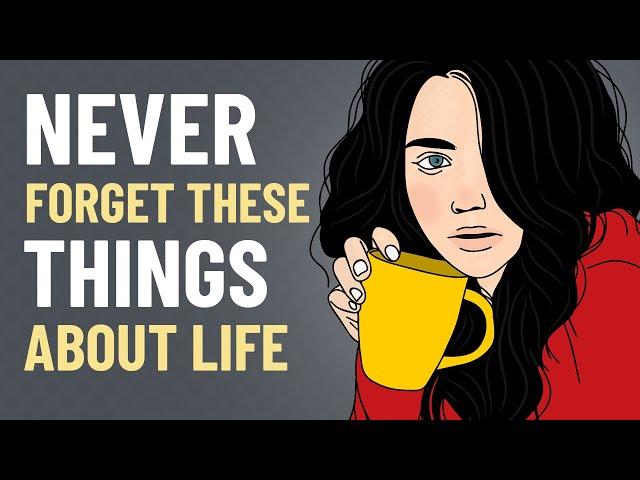 10 Things You Should Never Forget About Life