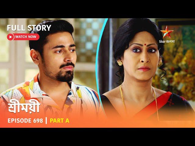 Full Story | Sreemoyee | Episode 698 | Part A