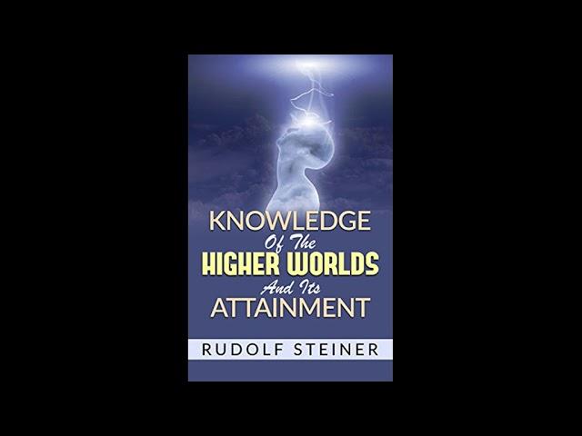 Knowledge Of The Higher Worlds And Its Attainment  By Rudolf Steiner