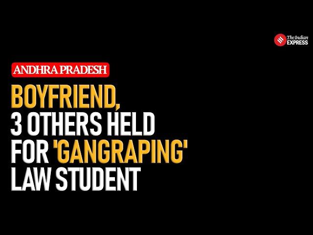 Andhra Pradesh: Law Student 'Gangraped', 'Blackmailed' By Boyfriend, His Friends; Cops Arrest Four