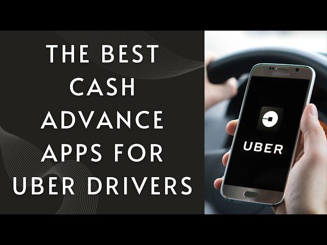 The Best Cash Advance Apps for Uber Drivers