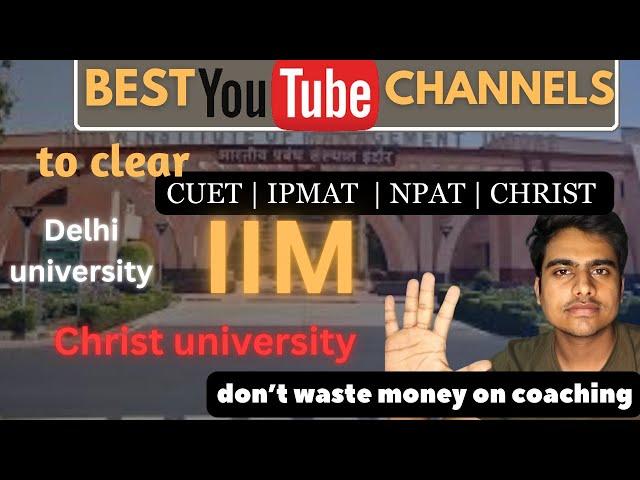 Can't afford coaching!! IPMAT, CUET, NPAT & Other Entrance Exams! Best YouTube Channels to clear IIM