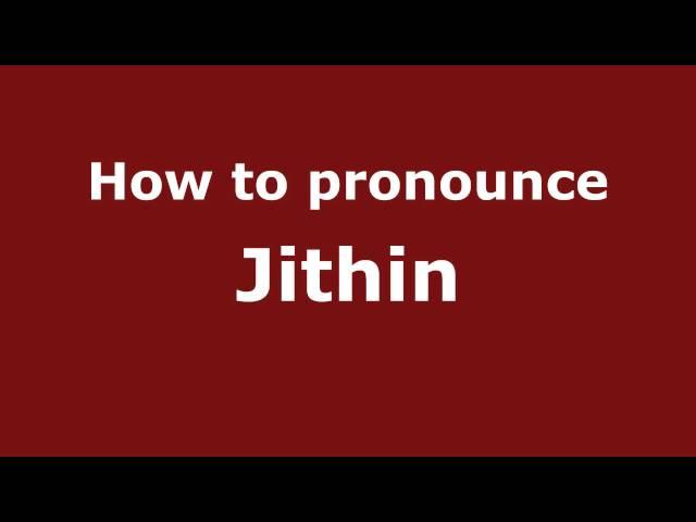 How to Pronounce Jithin - PronounceNames.com