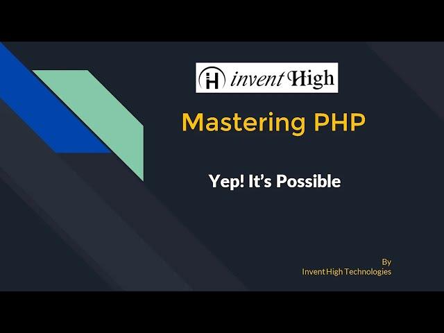 Mastering PHP   Lesson 1    Know About PHP    Invent High Technologies