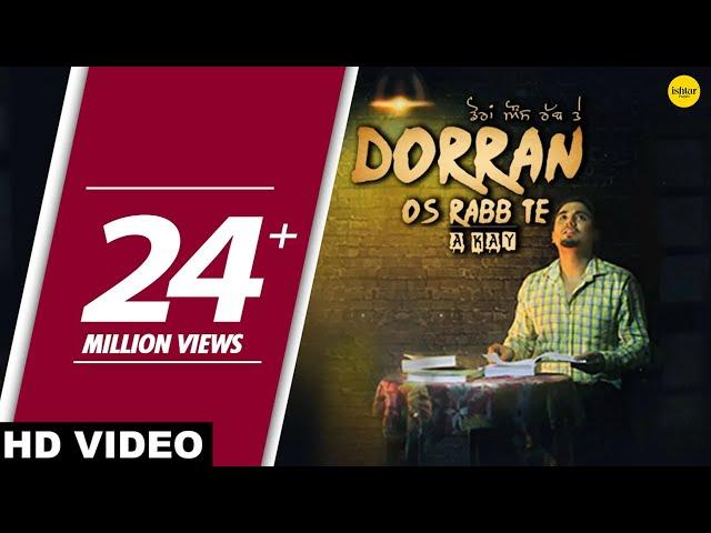 Dorran Os Rabb Te (Full Song) A-Kay -  Punjabi Song 2017