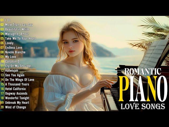 Top 50 Beautiful Romantic Piano Love Songs Melodies - Great Relaxing  Piano Instrumental Love Songs