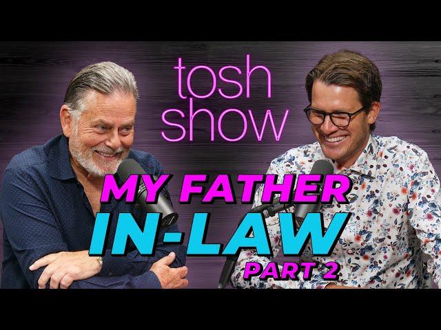 My Father-In-Law, Part 2 - Greg Hallam | Tosh Show