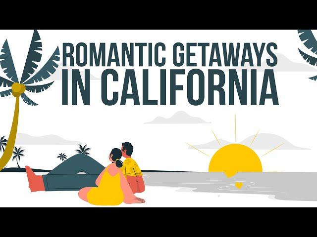 Top ten romantic getaways to visit in California - Best Places To Travel