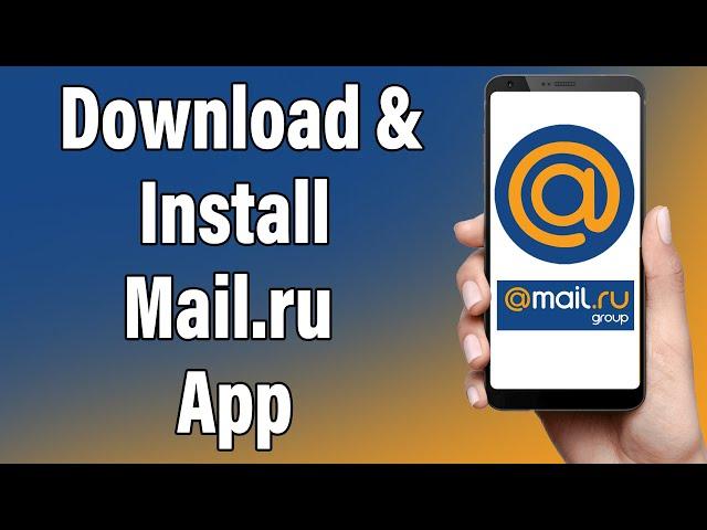 How To Download & Install Mail.ru App | 'Mail.ru - Email App' Download Guide