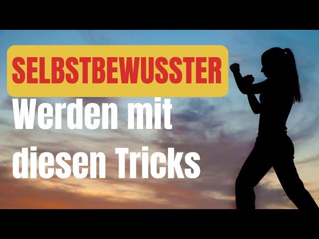 7 Tricks für mehr Selbstbewusstsein im Alltag - Einfach persönlich wachsen!