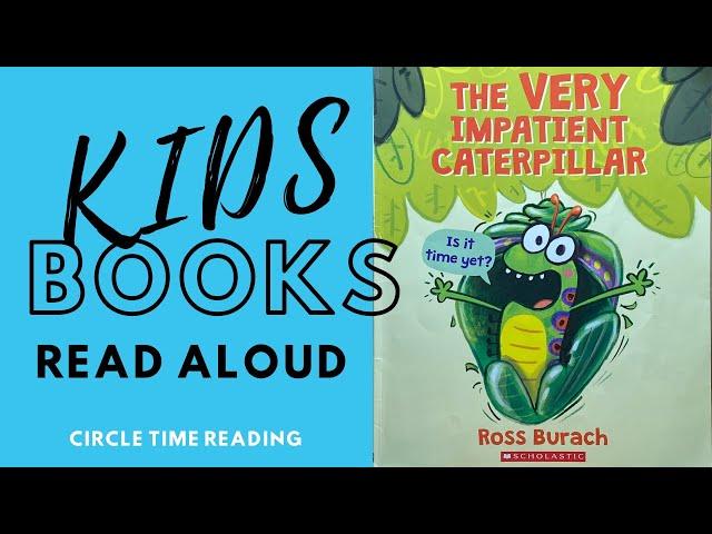 Kids Books Read Aloud: THE VERY IMPATIENT CATERPILLAR by Ross Burach