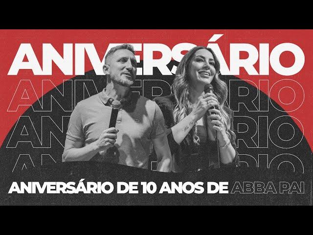 Aniversário de 10 anos - Culto 10h | Abba Pai Church