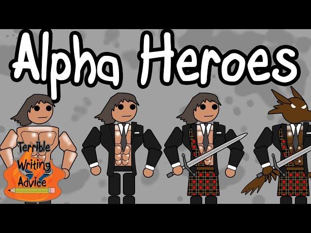 ALPHA HEROES - Terrible Writing Advice