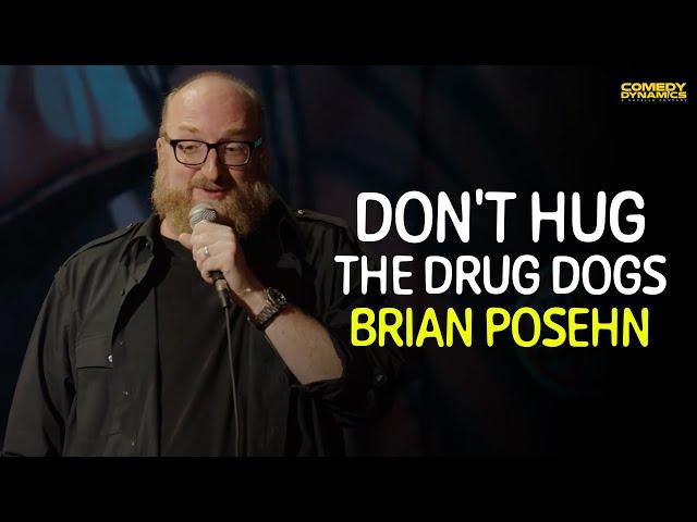 Don't Hug the Drug Dogs - Brian Posehn