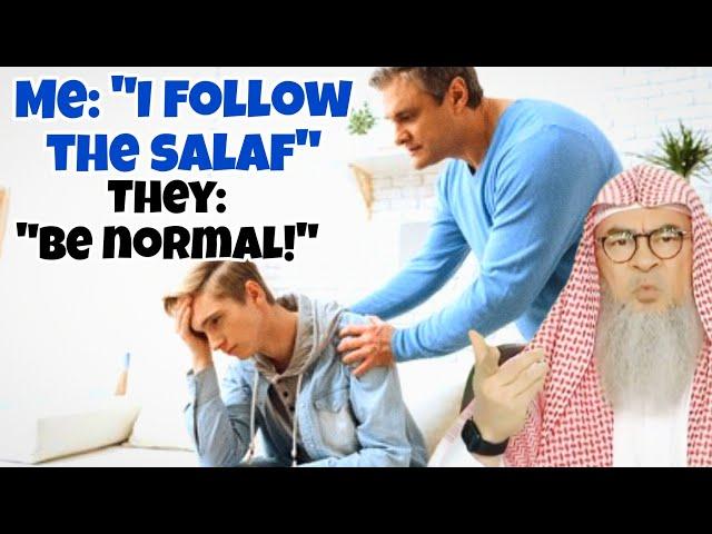 I follow Salaf but my family don't & tell me to become normal, what to do? #assim assim al hakeem