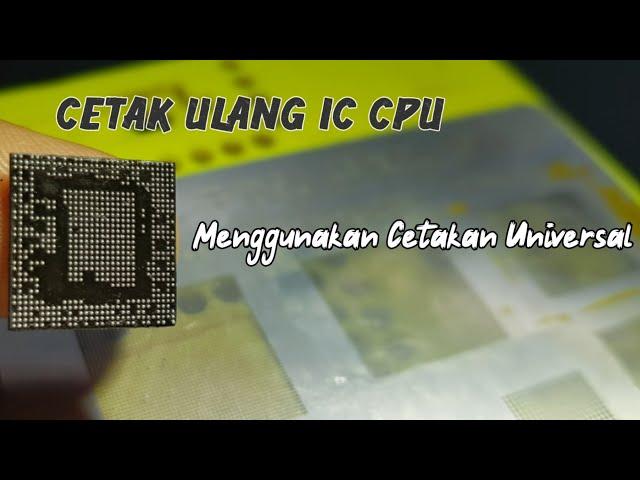 Cetak Ulang IC CPU dengan cetakan universal | Universal Stencil CPU Reballing Process