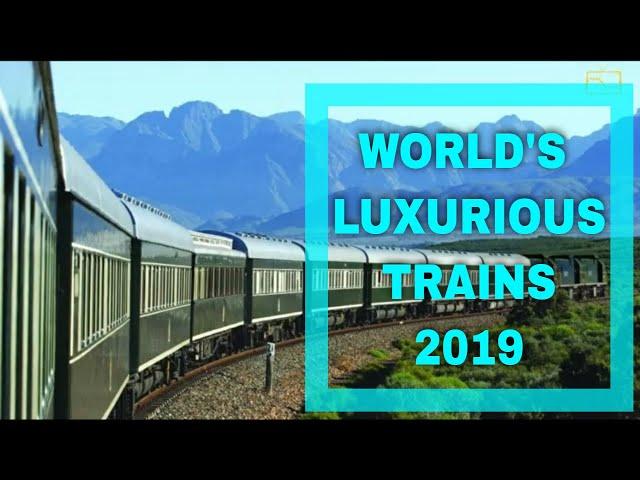 Top 10 Luxury Trains In The World 2019