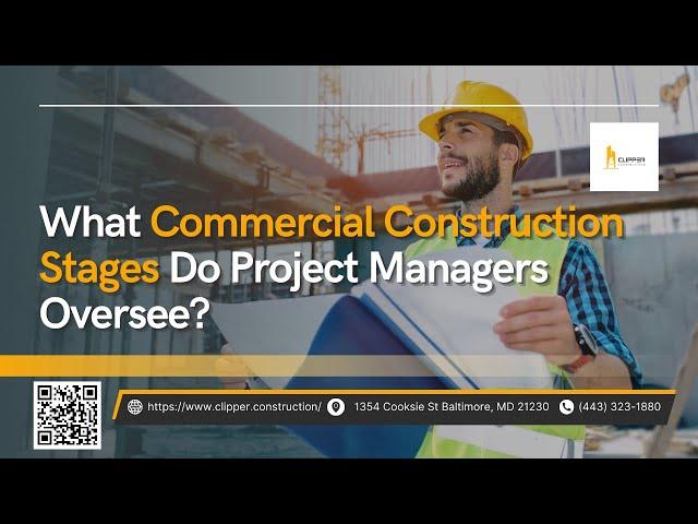 What Commercial Construction Stages Do Project Managers Oversee?