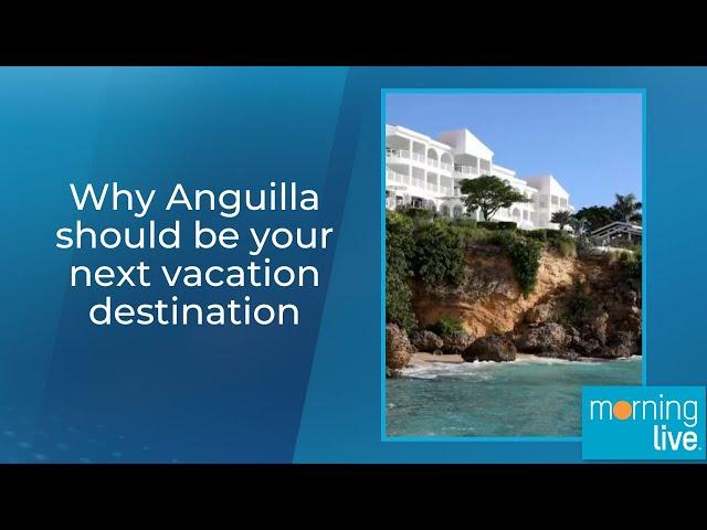 Why Anguilla should be your next vacation destination