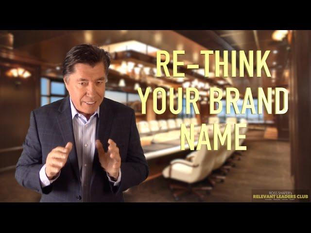 Should You Change Your Brand's Name? | Ross Shafer | Leadership Author/Keynote Speaker