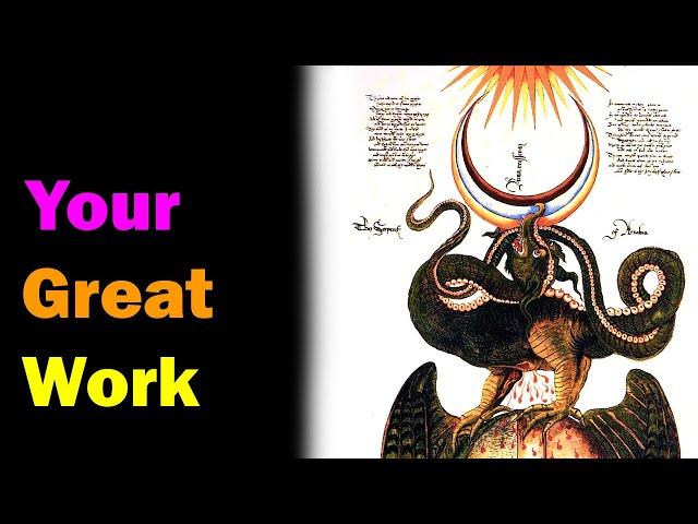 The Great Work - Alchemy's Magnum Opus and your Divine Purpose