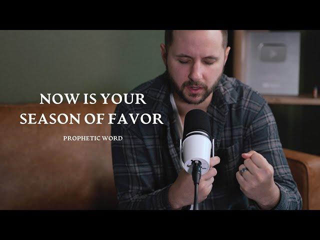 Your season of favor begins now.