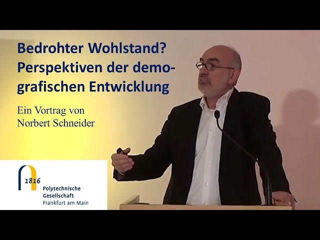 Norbert Schneider: Bedrohter Wohlstand? Perspektiven der demografischen Entwicklung