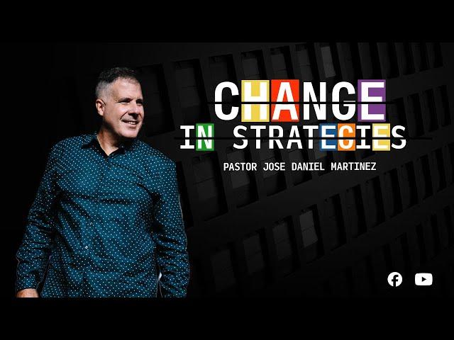 CHANGES IN STRATEGIES || Pastor Jose D Martinez