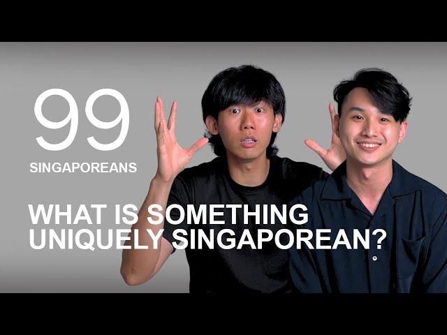 99 Singaporeans Share What Is Uniquely Singaporean