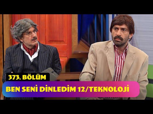 Ben Seni Dinledim 12 / Teknoloji - 373. Bölüm (Güldür Güldür Show)