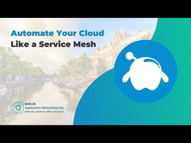 Automate Your Cloud Like a Service Mesh