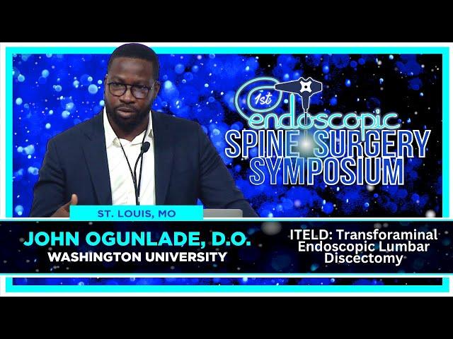 TELD: Transforaminal Endoscopic Lumbar Discectomy  John Ogunlade, DO