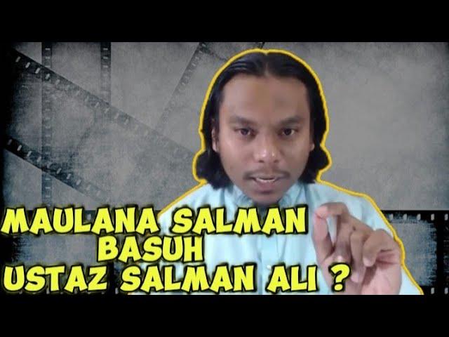 MAULANA SALMAN BASUH USTAZ SALMAN ALI ?