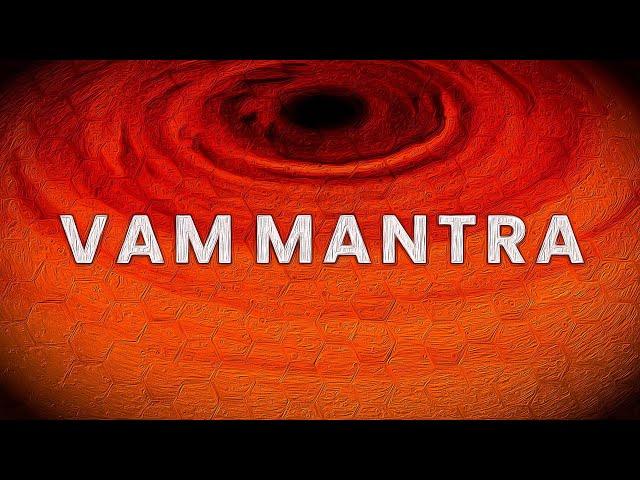 VAM MANTARA 🟠 108 TIMES 🟠 Sacral Chakra Music 🟠