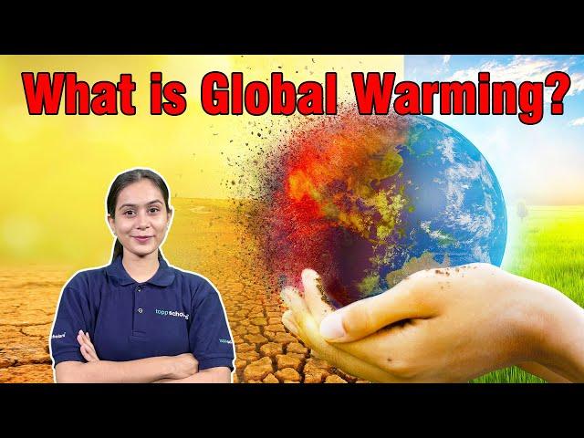 Understand Global Warming & Climate Change | Greenhouse Effect | Causes, Effects, and Solutions