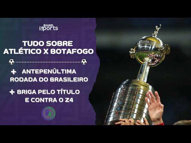 TUDO SOBRE A FINAL DA LIBERTADORES ENTRE ATLÉTICO E BOTAFOGO E A 36ª RODADA DO BRASILEIRO | G4