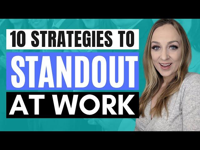 HOW TO STANDOUT AT WORK  | 10 tips to get promotions and recognition at work (career advice)