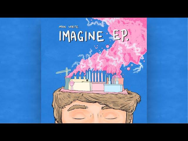 Max White - IMAGINE (OFFICIAL AUDIO)