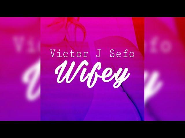 Victor J Sefo - Wifey (Audio)