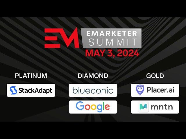 EMARKETER Summit: Outlook and Strategies for 2024's Second Half