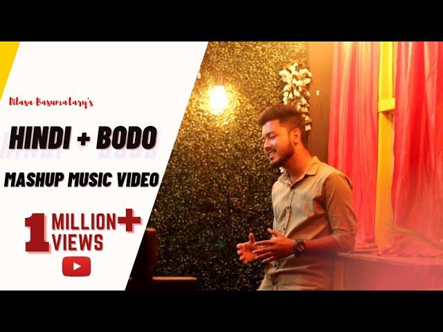 Hindi + Bodo Mashup Music Video ll Dilasa Basumatary