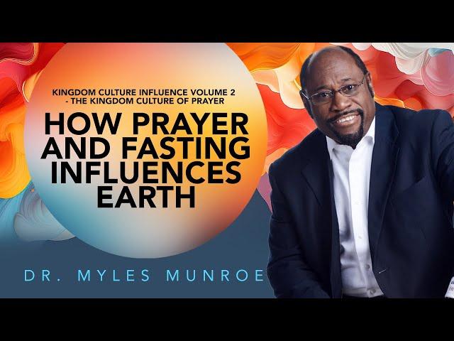 Prayer & Fasting: Dr. Myles Munroe's Guide To Spiritual Influence On Earth | MunroeGlobal.com