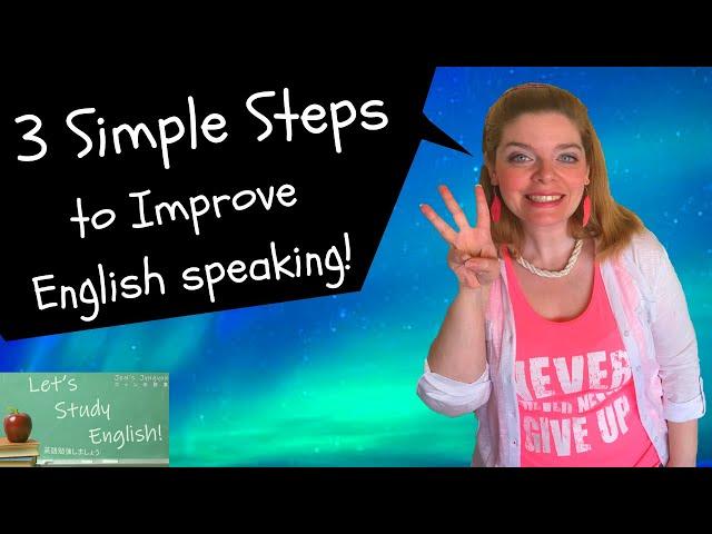 3 Simple Steps to Improve English Speaking! How to Improve English Speaking Skills! Speak English!