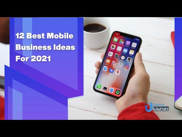 Best 12 Mobile App Business Ideas for 2024 | Idea Usher