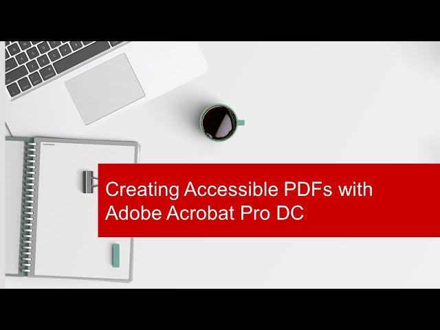 Creating Accessible PDFs with Adobe Acrobat Pro DC